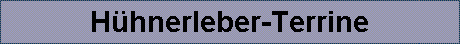 H�hnerleber-Terrine